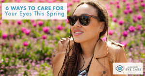 Read more about the article 6 Ways to Care For Your Eyes This Spring