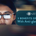 3 Benefits of Glasses With Anti-glare Coating