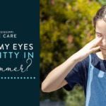 Why Do My Eyes Feel Gritty in the Summer?