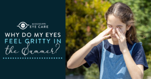 Read more about the article Why Do My Eyes Feel Gritty in the Summer?