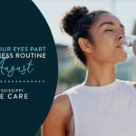 How To Make Your Eyes Part of Your Wellness Routine This August