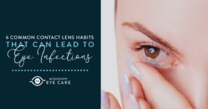 Read more about the article 6 Common Contact Lens Habits That Can Lead To Eye Infections